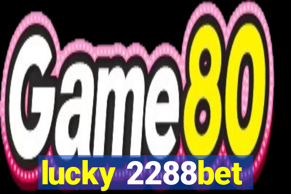 lucky 2288bet